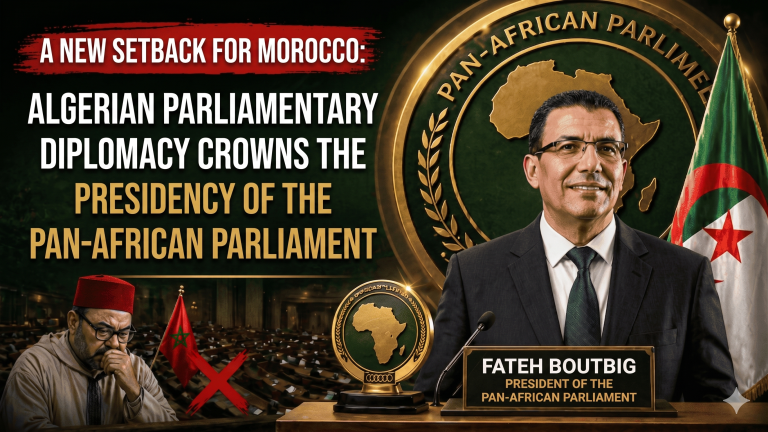 Another setback for Morocco: Algerian parliamentary diplomacy crowned with the presidency of the Pan-African Parliament