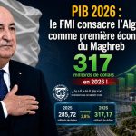 Victoire éclatante pour l’Algérie de Tebboune : 317,17 milliards de dollars de PIB en 2026 !