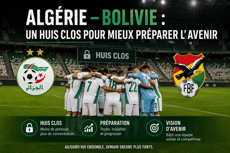 Algérie – Bolivie : un huis clos pour mieux préparer l’avenir