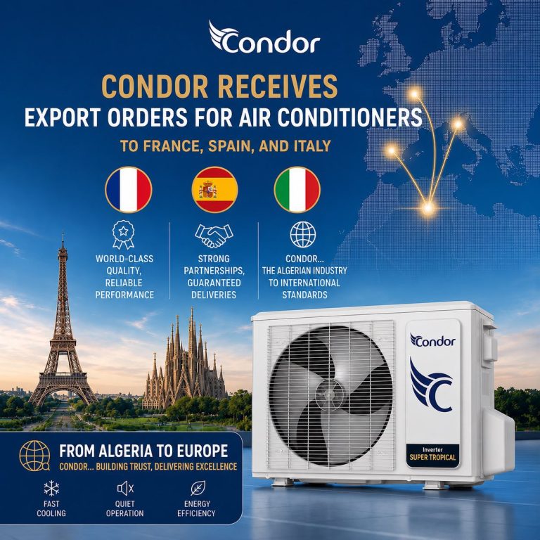 Condor Expands Exports to France, Italy, and Spain: A New Milestone for “Made in Algeria” in Europe