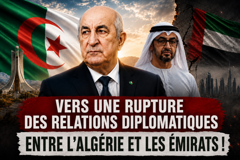 « Le compte à rebours est lancé pour une rupture des relations diplomatiques entre l’Algérie et les Émirats arabes unis ! »