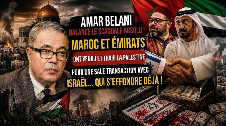 Ammar Belani expose le scandale majeur : le Maroc et les Émirats ont vendu et trahi la Palestine pour un deal sale avec Israël