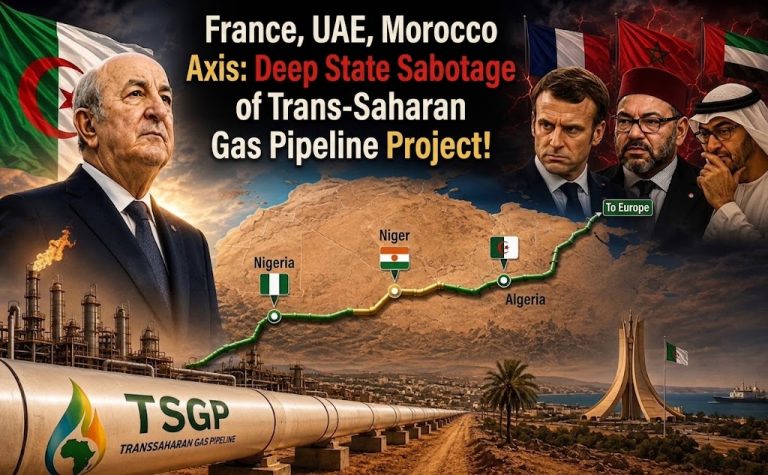 France, UAE, Morocco Axis: Deep State Sabotage of Trans-Saharan Gas Pipeline Project!