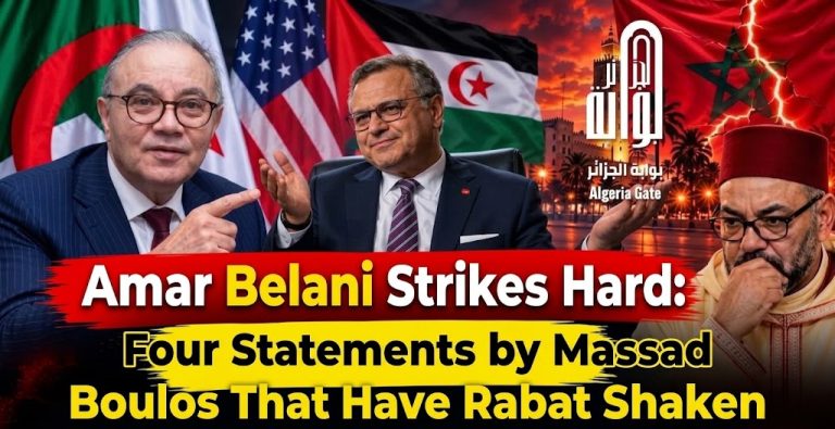 Amar Belani Strikes Hard: Four Statements by Massad Boulos That Have Rabat Shaken