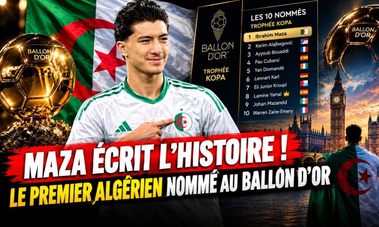 L&rsquo;Algérie sur le toit du monde : Maza fait entrer les Fennecs dans l&rsquo;histoire du Ballon d&rsquo;Or